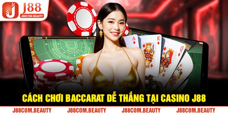 Cách Chơi Baccarat Dễ Hiểu Cùng Mẹo Thắng Lớn Tại Nhà Cái