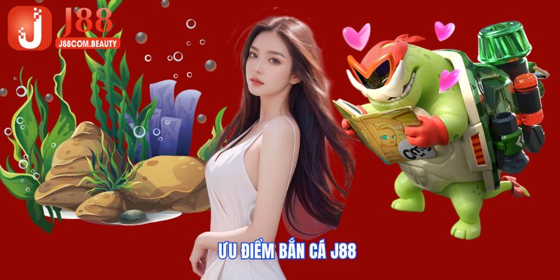 Điểm mạnh khiến bắn cá J88 trở nên nổi tiếng 