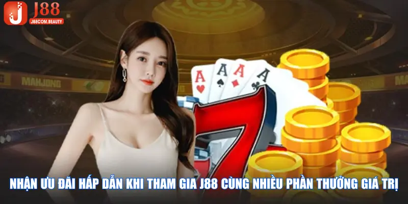 Nhận ưu đãi hấp dẫn khi tham gia J88 cùng nhiều phần thưởng giá trị